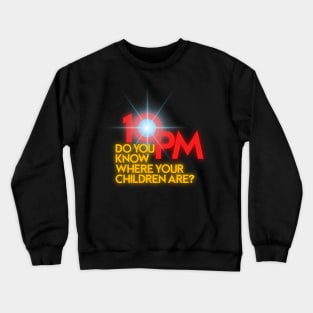 DO YOU KNOW WHERE YOUR CHILDREN ARE? Crewneck Sweatshirt